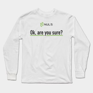 Ok, are you sure? (White) Long Sleeve T-Shirt